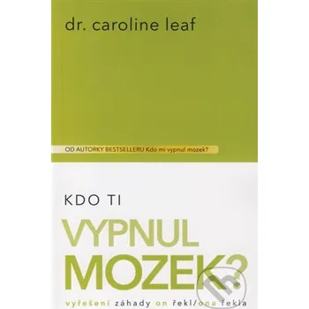 Kdo Ti vypnul mozek?