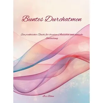 Osobní rozvoj Buntes Durchatmen - Lösch, Josef