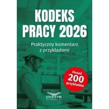 Kodeks Pracy 2026. Praktyczny komentarz.. - praca zbiorowa