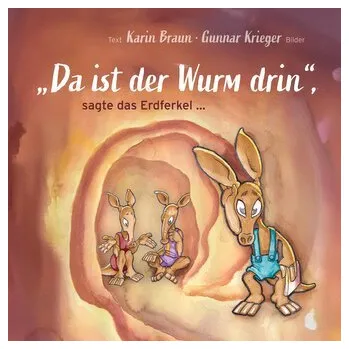 Pohádka "Da ist der Wurm drin", sagte das Erdferkel ... - Braun, Karin