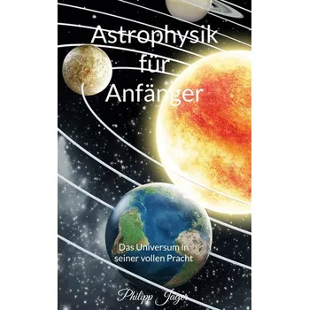 Astrophysik für Anfänger - Jäger, Philipp