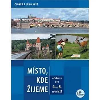 Místo, kde žijeme - pro 4. a 5. ročník ZŠ - Člověk a jeho svět
