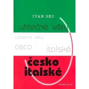Český jazyk Užitečné věty česko-italské (Ivan Sec, 2006)