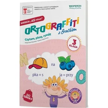 Předškolní výuka Ortograffiti z Bratkiem. Wersja 45 minut. Klasa 3. Izabela Mańkowska, Małgorzata Rożyńska