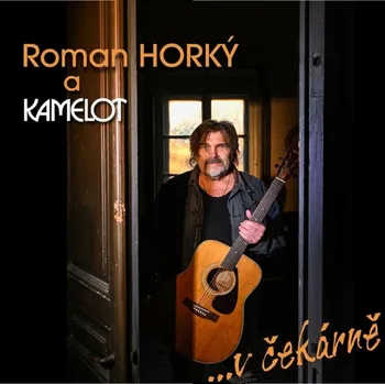 Česká hudba V čekárně - Roman Horký a Kamelot