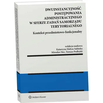 Umění Dwuinstancyjność postępowania administracyjnego w sferze zadań samorządu terytorialnego – kontekst przedmiotowo-funkcjonalny K. Małysa-Sulińska, M. Stec, T. Podlejski