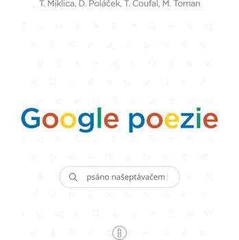 Kniha Google poezie: Psáno našeptávačem