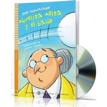 Španělský jazyk Lecturas ELI Infantiles y Juveniles 1/A1: Abuelita Anita y el balon + Downloadable Multime