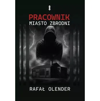 Pracownik. Miasto zbrodni Rafał Olender
