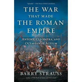 The War That Made the Roman Empire - Barry Strauss