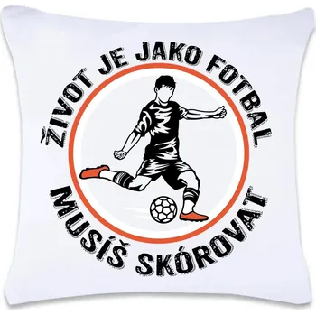 Dekorativní polštářek DOBRÝ TRIKO Polštář s potiskem 40 x 40 cm Život je jako fotbal Oboustranný tisk: NE