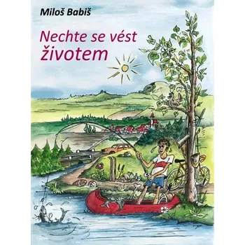 Kniha Nechte se vést životem [E-kniha] - Miloš Babiš