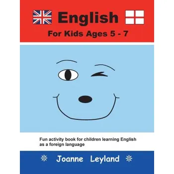 Anglický jazyk English For Kids Ages 5-7 (Joanne Leyland)(Brožovaná)