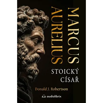 Marcus Aurelius: Stoický císař Kniha
