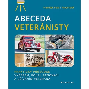 Abeceda veteránisty: Praktický průvodce výběrem, koupí, renovací a užíváním veterána - Fiala František (2026, pevná)