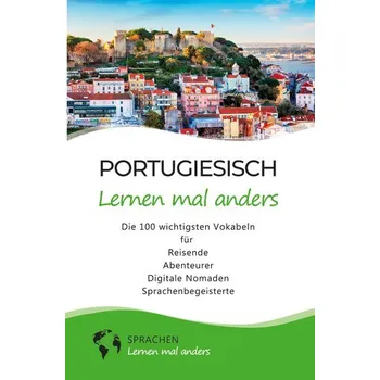 Cizí jazyk Portugiesisch lernen mal anders - Die 100 wichtigsten Vokabeln - Mal Anders, Sprachen lernen