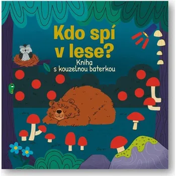 Kdo spí v lese? Kniha s kouzelnou baterkou