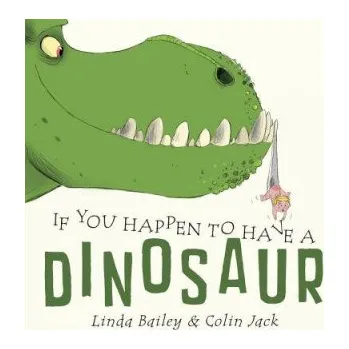 První čtění If You Happen To Have A Dinosaur (Linda Bailey,Colin Jack)(Leporelo)