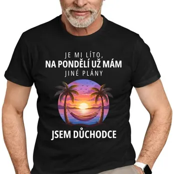Žertovný předmět Na pondělí už mám jiné plány - jsem důchodce - pánské tričko s potiskem- Tričkový.cz