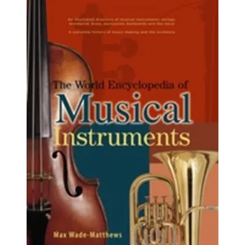 World Encyclopedia of Musical Instruments - Max Wade-Matthews