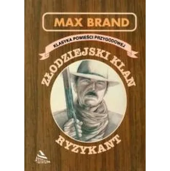 Złodziejski klan. Ryzykant - Max Brand