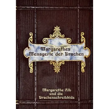 Pohádka Margarethes Menagerie der Drachen - Alb, Margarethe
