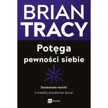 Osobní rozvoj Potęga pewności siebie. Doskonałe wyniki w każdej dziedzinie życia! - Brian Tracy