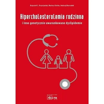Hipercholesterolemia rodzinna i inne genetycznie.. - Krzysztof Krzystyniak, Andrzej Marszałek