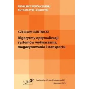 Algorytmy optymalizacji systemów wytwarzania... - Czesław Smutnicki