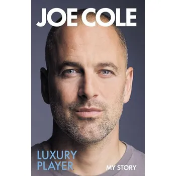 Populárně naučná literatura pro dospělé Joe Cole, Luxury Player - Tanner, Kevin; Cole, Gareth; Flowers, Michael; Summerson, Rob; Bolter, Julie; Pepper, Rob; Petran, Joe; Hughes, Karen