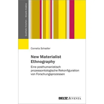 New Materialist Ethnography - Schadler, Cornelia