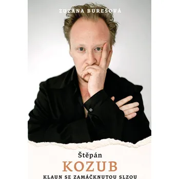 Kniha Štěpán Kozub: Klaun se zamáčknutou slzou