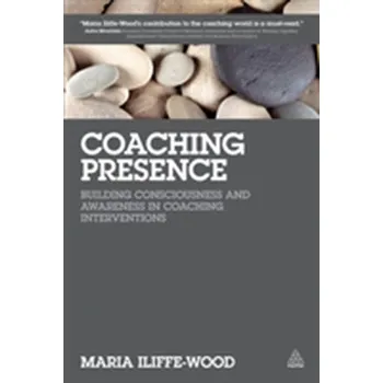Coaching Presence - Iliffe-Wood, Maria (Executive Coach)