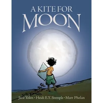 Pohádka A Kite for Moon - Jane Yolen