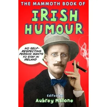 Populárně naučná literatura pro dospělé The Mammoth Book of Irish Humour - Malone, Aubrey