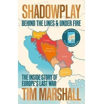 Učebnice Shadowplay: Behind the Lines and Under Fire : The Inside Story of Europe's Last War