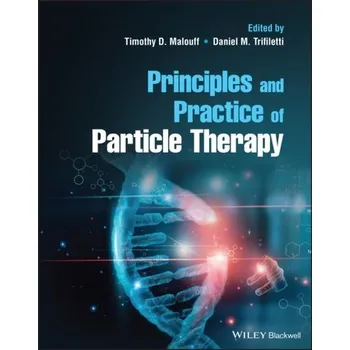 Principles and Practice of Particle Therapy - Malouff, TD