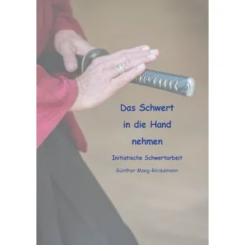 Das Schwert in die Hand nehmen - Maag-Röckemann, Günther