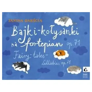 Hudební výchova Bajki-kołysanki na fortepian, op. 71 PWM - Janina Garścia