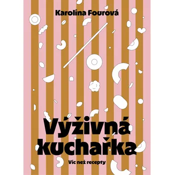 Kniha Výživná kuchařka: Víc než recepty - Karolína Fourová (2026, pevná)