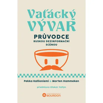 Vaťácký vývar: Průvodce ruskou dezinformační scénou