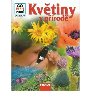 Květiny v přírodě - Co, jak, proč? - svazek 49