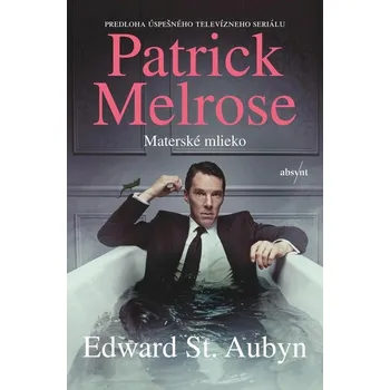 Kniha Patrick Melrose: Materské mlieko