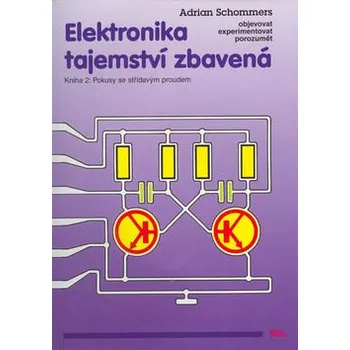 Kniha Elektronika tajemství zbavená - Kniha 2: Pokusy se střídavým proudem