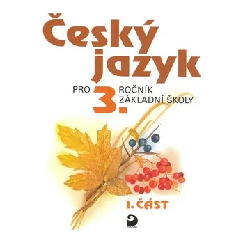 Český jazyk Český jazyk pro 3. ročník ZŠ - 1. část