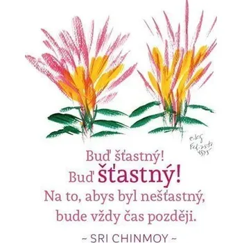 Dekorativní magnet Magnet na lednici - Buď šťastný! Buď šťastný! Na to, abys byl nešťastný, bude vždy čas poz