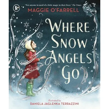 První čtění Where Snow Angels Go - O'Farrell, Maggie [EN] (2024, Brožovaná, Walker Books Ltd)