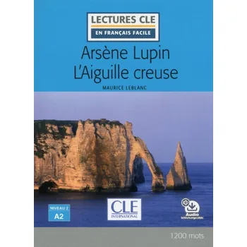 Francouzský jazyk Arsene Lupin l'aiguille creuse - Niveau 2/A2 - Lecture CLE en français facile - Livre + Au