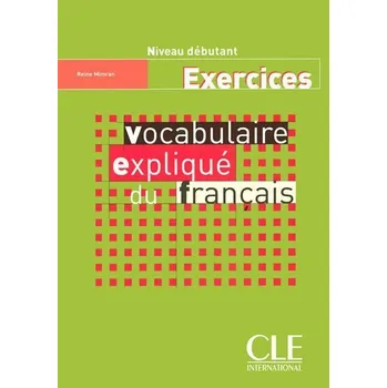 Vocabulaire expliqué: Débutant Cahier d'exercices