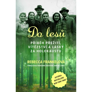 Do lesů: Příběh přežití, vítězství a lásky za holokaustu
